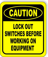 CAUTION Lock Out Switches Before Working On Equipment Aluminum Composite Sign