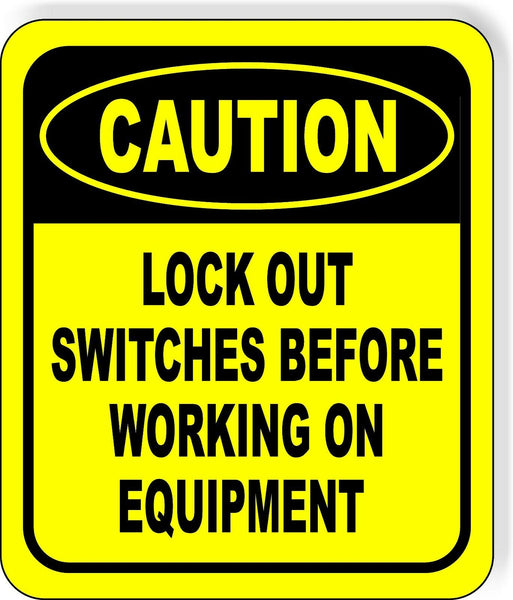 CAUTION Lock Out Switches Before Working On Equipment Aluminum Composite Sign