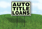 AUTO TITLE LOANS GREEN Yard Sign with Stand LAWN SIGN