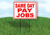SAME DAY PAY JOBS RED WHITE Yard Sign Road with Stand LAWN SIGN