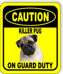 CAUTION KILLER PUG ON GUARD DUTY Metal Aluminum Composite Sign