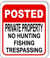 POSTED PRIVATE PROPERTY NO HUNTING FISHING RED Metal Aluminum composite sign