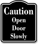 Caution Open Door Slowly BLACK Aluminum Composite Sign
