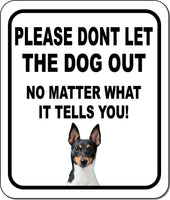 PLEASE DONT LET THE DOG OUT Toy Fox Terrier Metal Aluminum Composite Sign