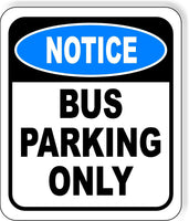 NOTICE Bus parking only Metal Aluminum Composite Sign