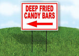 Deep Fried Candy Bars LEFT RED Yard Sign Road with Stand LAWN SIGN Single sided