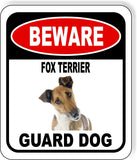 BEWARE FOX TERRIER GUARD DOG 1 Metal Aluminum Composite Sign
