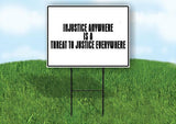 INJUSTICE EVERYWHERE IS A THREAT TO FREEDOM EVERY Yard Sign with Stand LAWN SIGN