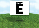 ROW E BLACK WHITE Yard Sign with Stand LAWN SIGN