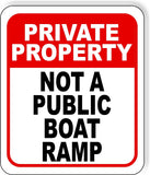 PRIVATE PROPERTY NOT A PUBLIC BOAT RAMP RED Metal Aluminum composite sign