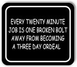Every twenty minute job IS ONE BROKEN metal Aluminum Composite sign long-lasting