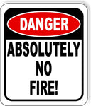 danger ABSOLUTELY NO FIRE! Aluminum Composite Sign