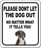 PLEASE DONT LET THE DOG OUT Spanish Water Spaniel Metal Aluminum Composite Sign