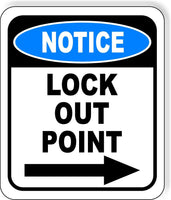 NOTICE Lock Out Point Right Arrow Metal Aluminum Composite Sign