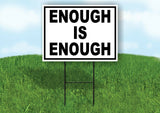 ENOUGH IS ENOUGH Yard Sign with Stand LAWN SIGN