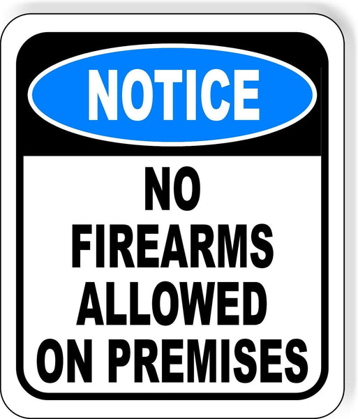 NOTICE No Firearms Allowed On Premises Aluminum Composite OSHA Safety Sign