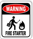 WARNING FIRE STARTER Metal Aluminum composite sign