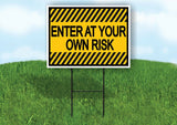 ENTER AT YOUR OWN RISK YELLOW BLACK STRIPE Yard Sign with Stand LAWN SIGN