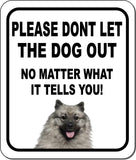 PLEASE DONT LET THE DOG OUT Keeshonden Metal Aluminum Composite Sign