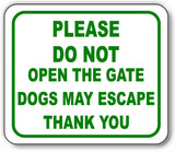 PLEASE DO NOT OPEN THE GATE DOGS MAY ESCAPE Metal Aluminum composite sign