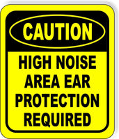 CAUTION High Noise Area Ear Protection Required Aluminum Composite OSHA Sign