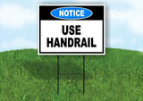 NOTICE USE HANDRAIL Yard Sign Road with Stand LAWN SIGN