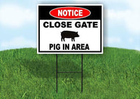 NOTICE CLOSE GATE PIG IN AREA Yard Sign Road with Stand LAWN SIGN