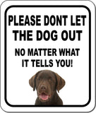PLEASE DONT LET THE DOG OUT Chocolate Lab Metal Aluminum Composite Sign