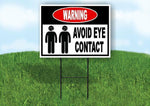 WARNING AVOID EYE CONTACT Yard Sign Road with Stand LAWN SIGN