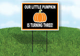 OUR LITTLE PUMPKIN IS TURNING THREE Yard Sign with Stand LAWN SIGN