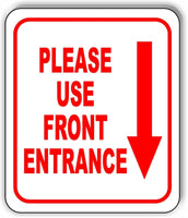 Please use front entrance down Arrow Aluminum Composite Sign