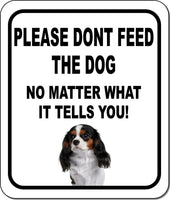 PLEASE DONT FEED THE DOG Cavalier King Charles Spaniel Aluminum Composite Sign