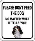 PLEASE DONT FEED THE DOG Cavalier King Charles Spaniel Aluminum Composite Sign