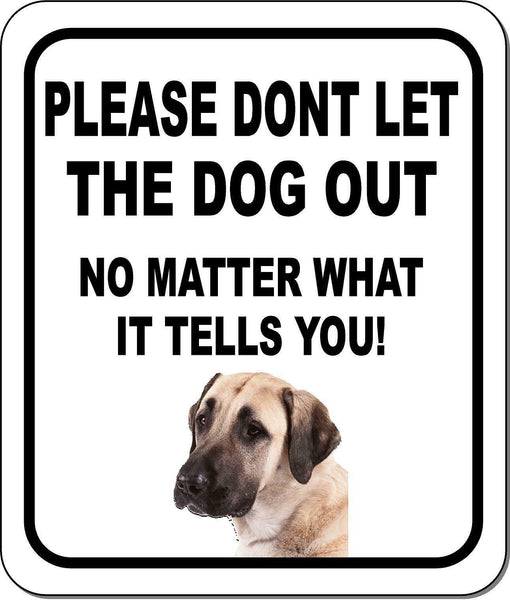 PLEASE DONT LET THE DOG OUT NMW Anatolian Shepherd Metal Composite Sign