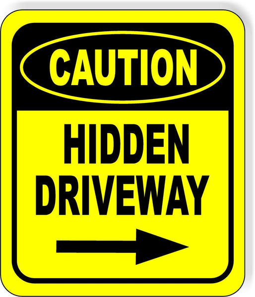 CAUTION HIDDEN DRIVEWAY RIGHT ARROW Metal Aluminum Composite Sign