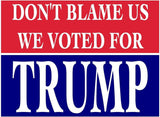 3 Pack Eco Don't Blame Us Voted Trump Red Blue Bumper Magnet 4 in x 3 in