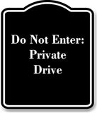 Do Not Enter Private Drive BLACK Aluminum Composite Sign 15''x18''